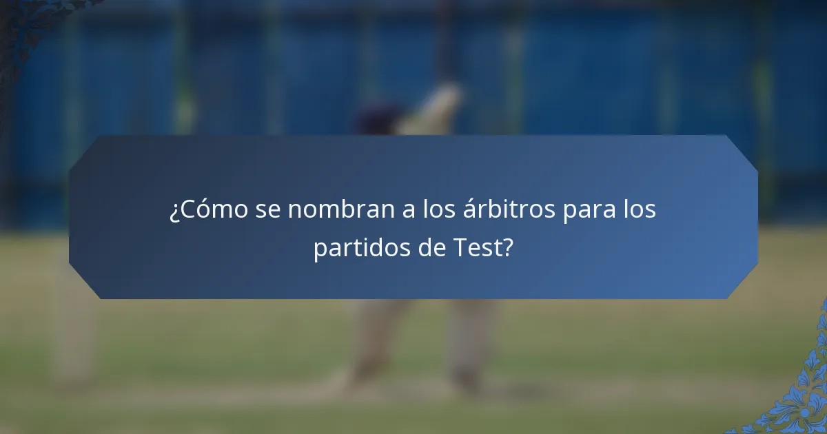 ¿Cómo se nombran a los árbitros para los partidos de Test?