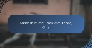 Partido de Prueba: Condiciones, Campo, Clima